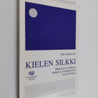 Pirjo Kukkonen : Kielen silkki : hiljaisuus ja rakkaus ki... - pikkukuva 1