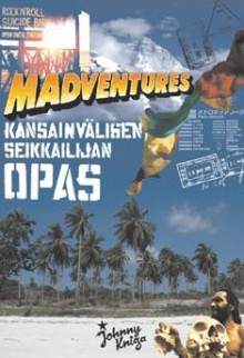 Tuomas Milonoff - Madventures - Kansainvälisen seikkailijan
