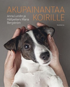 Lundin Anna, Bergström Maria: Akupainantaa koirille