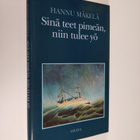 Hannu Mäkelä : Sinä teet pimeän, niin tulee yö : runoja - pikkukuva 1