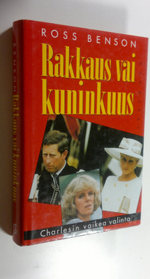 Ross Benson : Rakkaus vai kuninkuus : Charlesin vaikea va...