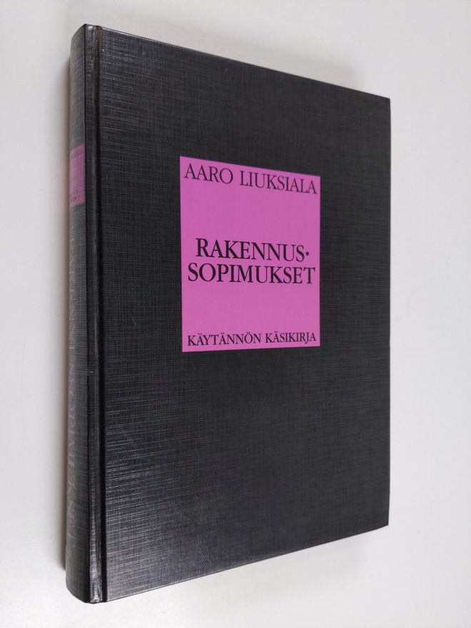 Aaro Liuksiala : Rakennussopimukset : käytännön käsikirja