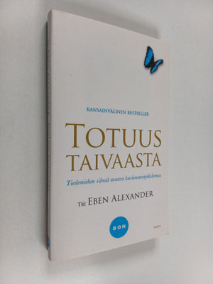 Eben Alexander : Totuus taivaasta : tiedemiehen silmiä av...