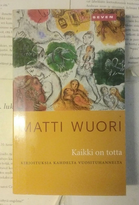 Matti Wuori - Kaikki on totta (pokkari)