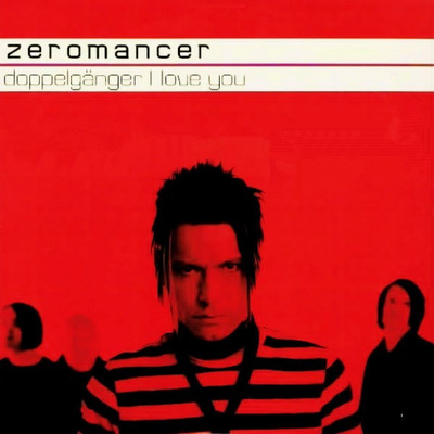 Zeromancer - Doppelgänger I Love You