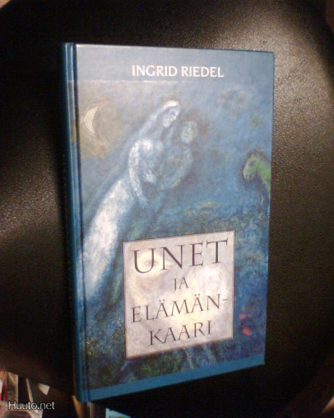 Ingrid Riedel  UNET JA  ELÄMÄNKAARI ( 1 p. 1998 ) Sis.pk:t