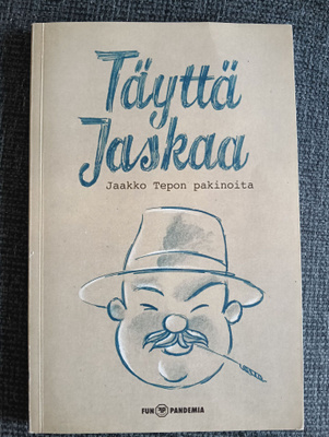 Jaakko Teppo : Täyttä Jaskaa - Jaakko Tepon Pakinoita