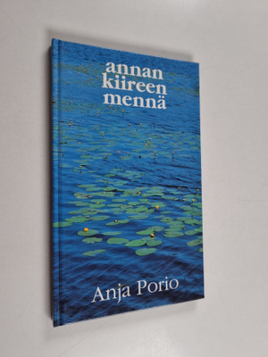 Anja Porio : Annan kiireen mennä