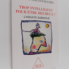 Jeanne Siaud-Facchin : Trop intelligent pour etre heureux... - pikkukuva 1