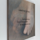 Catarina Ryöppy : Disparitions Katoamisia = Försvinnanden... - pikkukuva 1