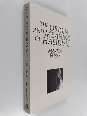 Martin Buber : The origin and meaning of Hasidism