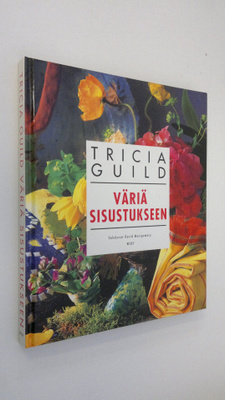 Tricia Guild : Väriä sisustukseen