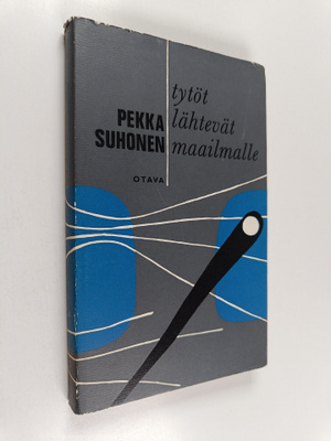 Pekka Suhonen : Tytöt lähtevät maailmalle : novelleja