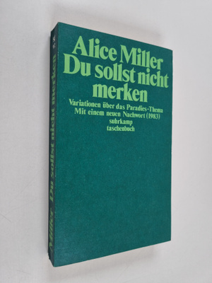 Alice Miller : Du sollst nicht merken