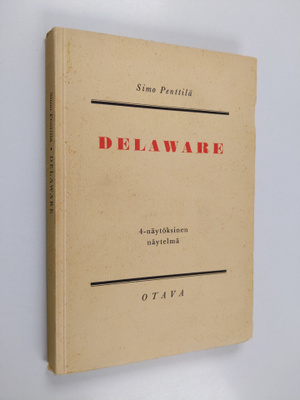 Simo Penttilä : Delaware : 4-näytöksinen näytelmä (signee...