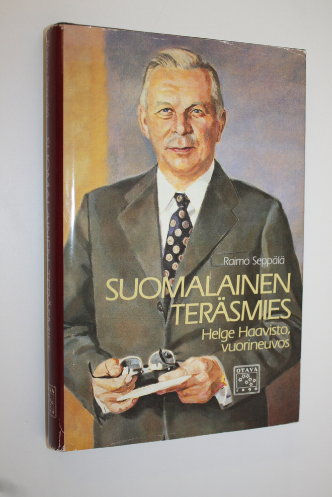 Raimo Seppälä : Suomalainen teräsmies : Helge Haavisto, v...