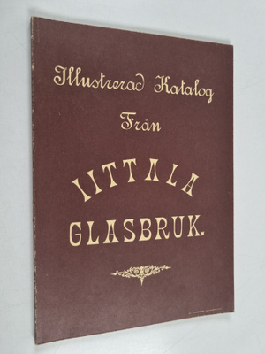 Iittala Glasbruk : Illustrerad katalog från Iittala Glasbruk