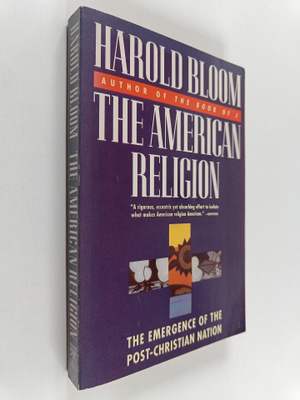 Harold Bloom : The American religion : the emergence of t...
