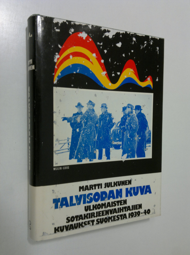 Martti Julkunen : Talvisodan kuva : ulkomaisten sotakirje...