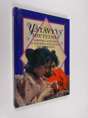 Helen (toim.) Exley : Ystävyysmietelmiä : lämpimiä ajatuk...