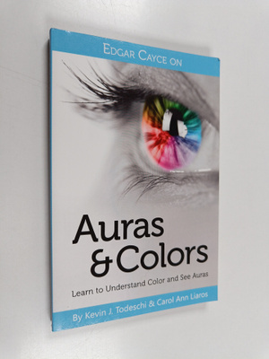 Kevin J. Todeschi ym. : Edgar Cayce on Auras & Colors - L...