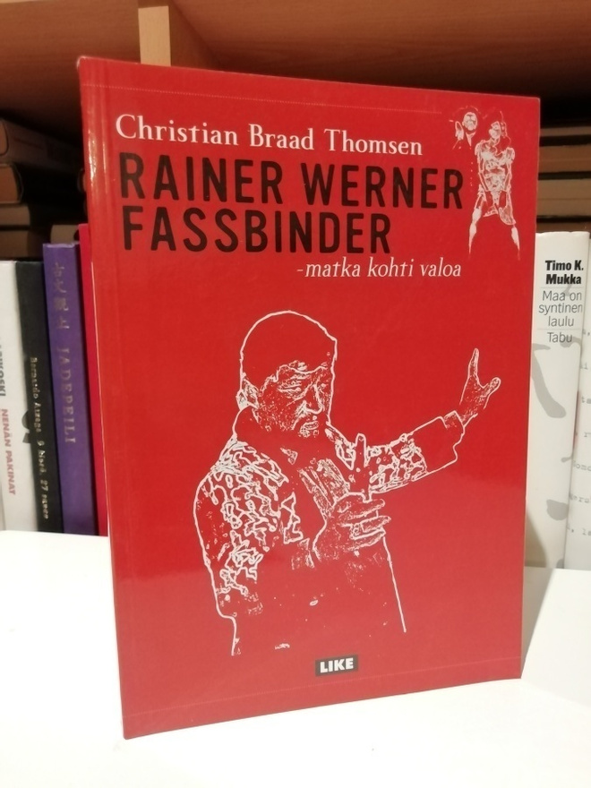 Rainer Werner Fassbinder - Matka kohti valoa - 3.p.Uusi