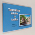 Ensio Aalto : Tapanilan katoilta ja kujilta - pikkukuva 1