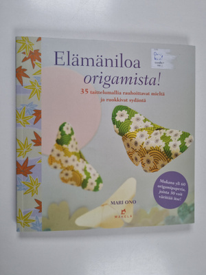 Mari Ono : Elämäniloa origamista! 35 taittelumallia rauho...