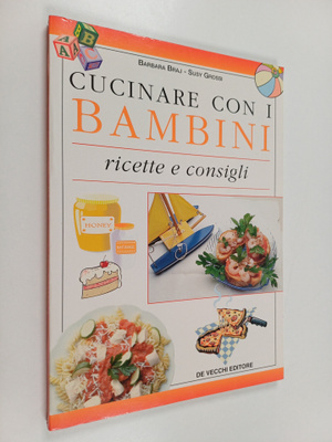 Barbara Braj ym. : Cucinare con i bambini. Ricette e cons...
