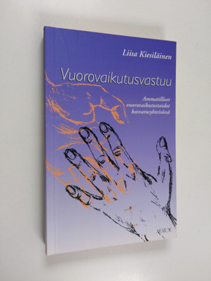 Liisa Kiesiläinen : Vuorovaikutusvastuu : ammatilliset vu...