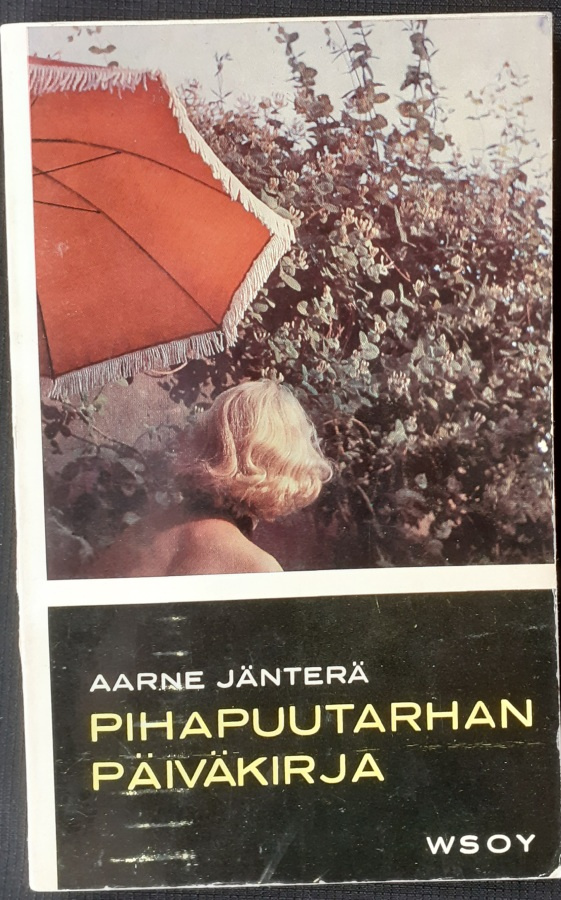 Aarne Jänterä: Pihapuutarhan päiväkirja, Wsoy 1962. 102 s.