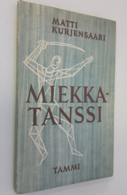 Matti Kurjensaari : Miekkatanssi : aforismeja, oivalluksi...