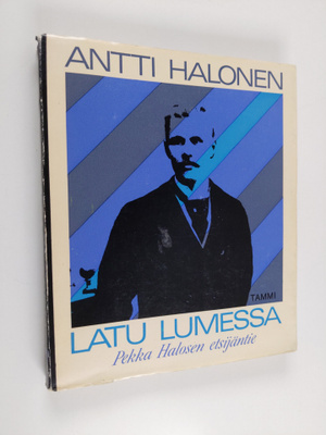 Antti Halonen : Latu lumessa : Pekka Halosen etsijantie