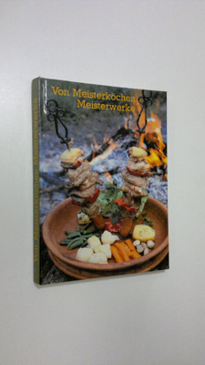 Dr. Bela Mihok : Von Meisterköchen Meisterwerke