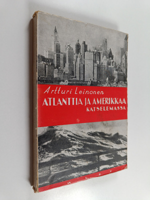 Artturi Leinonen : Atlanttia ja Amerikkaa katselemassa