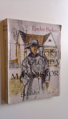 Endre Birkas : Bortglömda människor