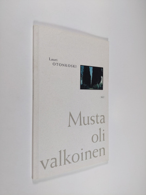 Lauri Otonkoski : Musta oli valkoinen (signeerattu)