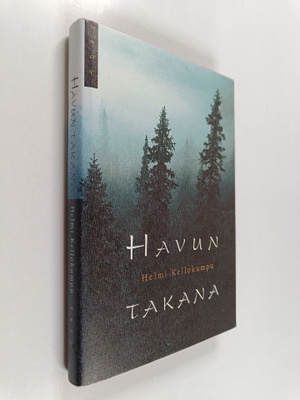 Helmi Kellokumpu : Havun takana : kertomuksia