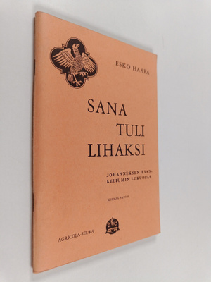 Esko Haapa : Sana tuli lihaksi : Johanneksen evankeliumin...