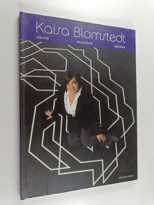 Kaisa Blomstedt : Kaisa B : sisustuksia, ajatuksia, elämää