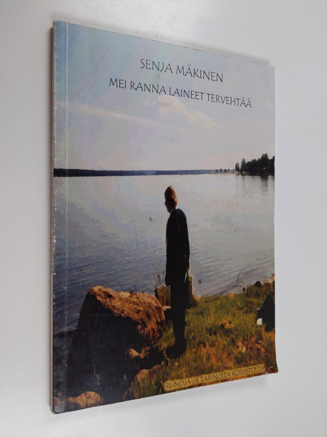 Senja Mäkinen : Mei ranna laineet tervehtää : runoja ja t...