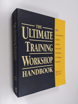 Bruce Klatt : The Ultimate Training Workshop Handbook : A...