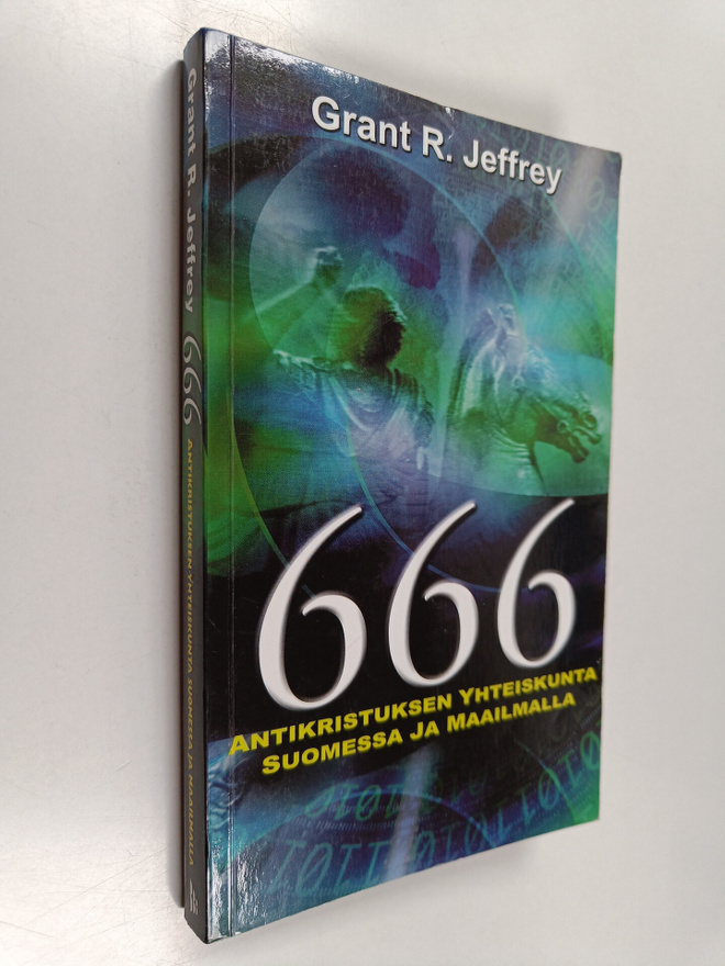 Grant R. Jeffrey : 666 : Antikristuksen yhteiskunta Suome...