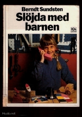 Bernt Sundsten: Slöjda med barnen