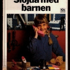 Bernt Sundsten: Slöjda med barnen - pikkukuva 1