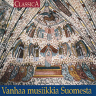 CD: Vanhaa musiikkia Suomesta - pikkukuva 1