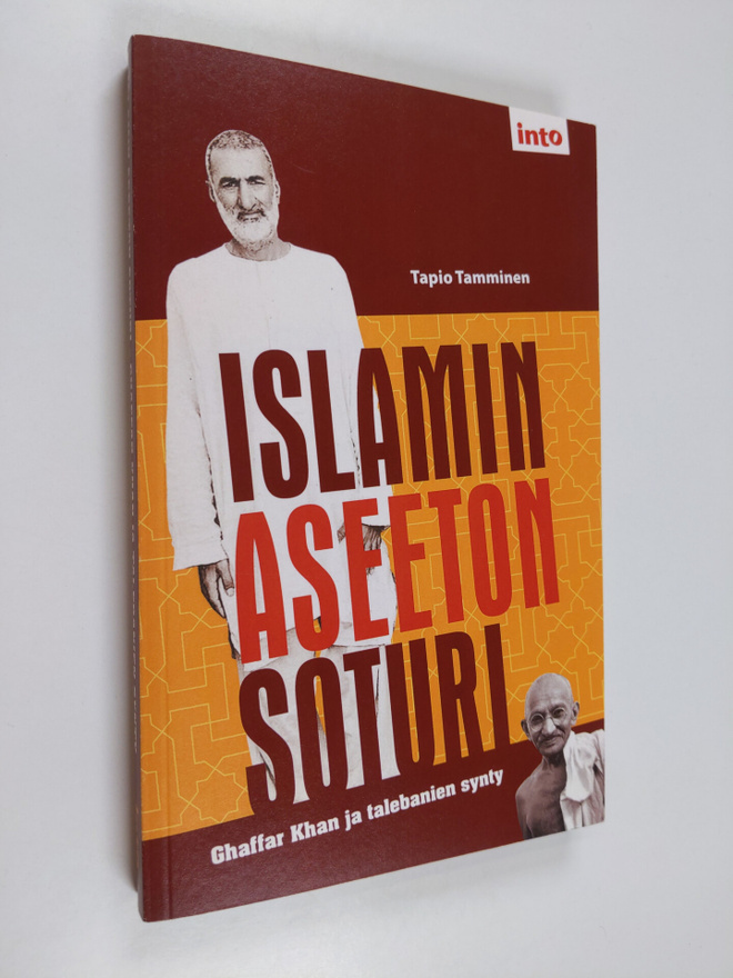 Tapio Tamminen : Islamin aseeton soturi : Ghaffar Khan ja...