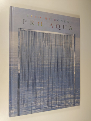 Eero Hiironen : Pro aqua : maa ja vee kaheköne = dialogue...