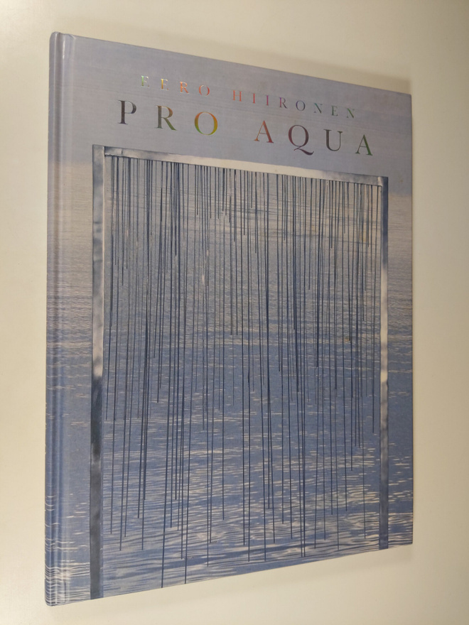 Eero Hiironen : Pro aqua : maa ja vee kaheköne = dialogue...