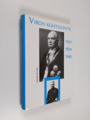 Osmo Hyytiä : Viron kohtalontie 1933... 1939... 1940
